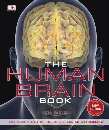 The Human Brain Book: An Illustrated Guide to its Structure, Function, and Disorders, 2nd Edition