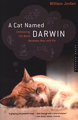 A Cat Named Darwin: Embracing the Bond Between Man and Pet by William Jordan
